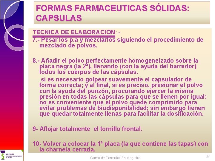 FORMAS FARMACEUTICAS SÓLIDAS: CAPSULAS TECNICA DE ELABORACION: . 7. - Pesar los p. a