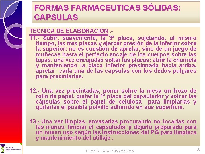 FORMAS FARMACEUTICAS SÓLIDAS: CAPSULAS TECNICA DE ELABORACION: . 11. - Subir, suavemente, la 3ª