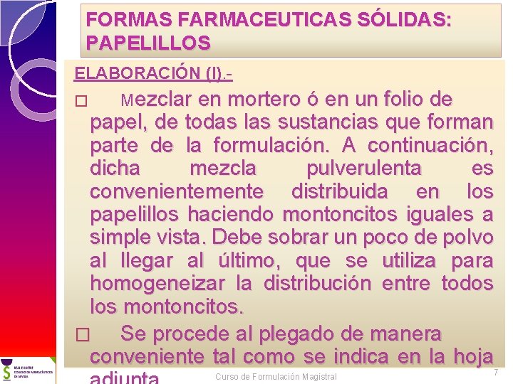 FORMAS FARMACEUTICAS SÓLIDAS: PAPELILLOS ELABORACIÓN (I). � Mezclar en mortero ó en un folio