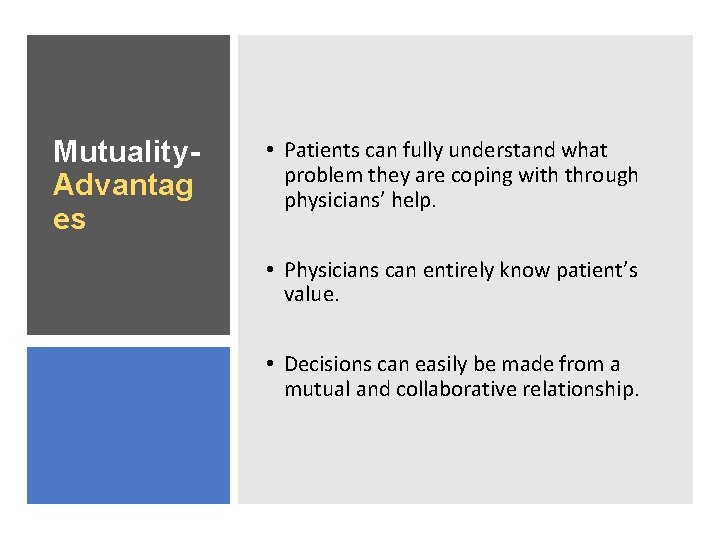 Mutuality. Advantag es • Patients can fully understand what problem they are coping with