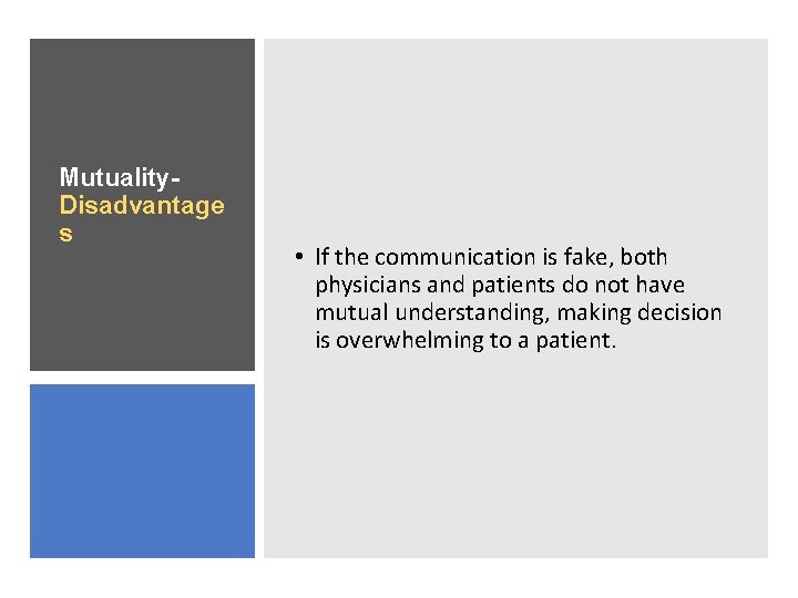 Mutuality. Disadvantage s • If the communication is fake, both physicians and patients do