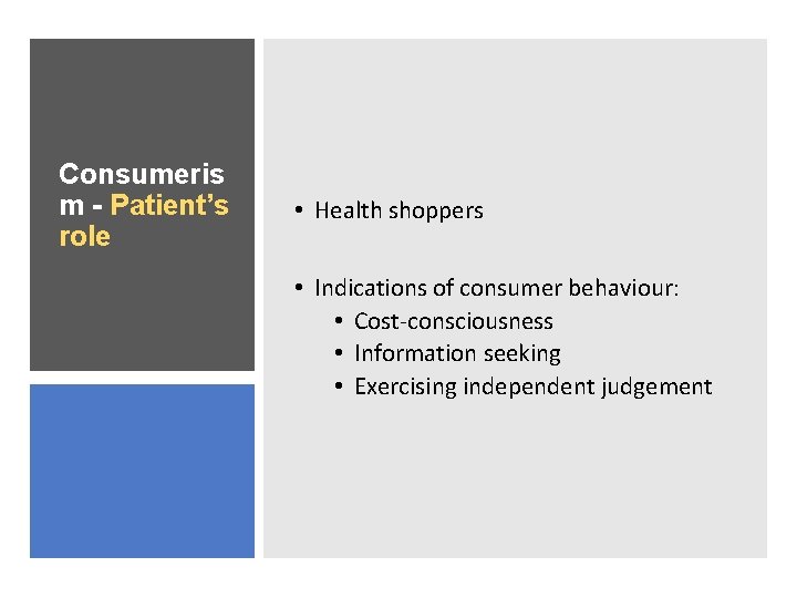 Consumeris m - Patient’s role • Health shoppers • Indications of consumer behaviour: •