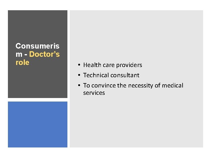 Consumeris m - Doctor’s role • Health care providers • Technical consultant • To