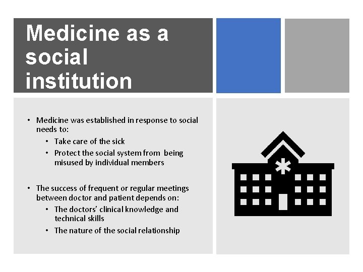 Medicine as a social institution • Medicine was established in response to social needs