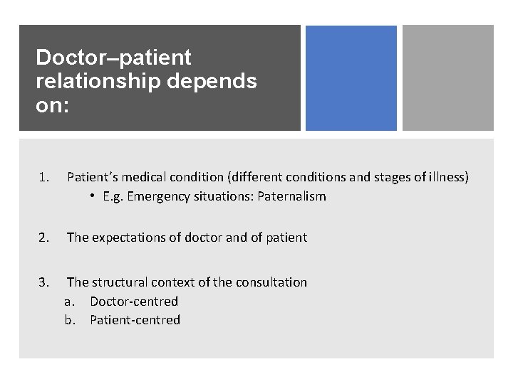 Doctor–patient relationship depends on: 1. Patient’s medical condition (different conditions and stages of illness)