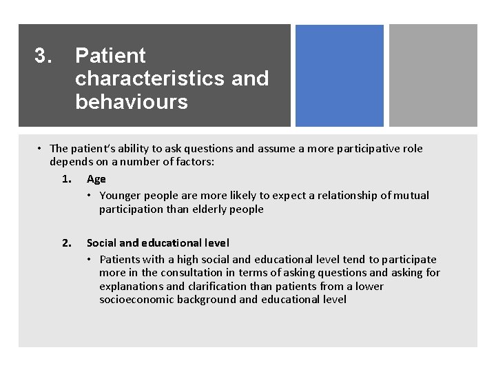 3. Patient characteristics and behaviours • The patient’s ability to ask questions and assume