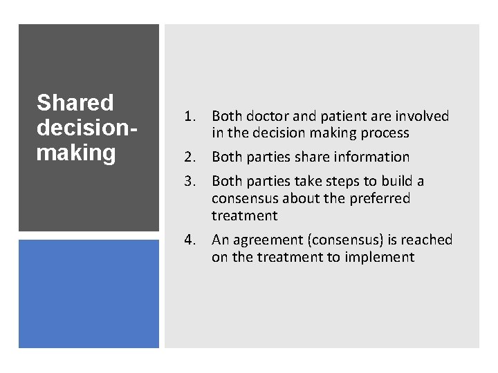 Shared decisionmaking 1. Both doctor and patient are involved in the decision making process