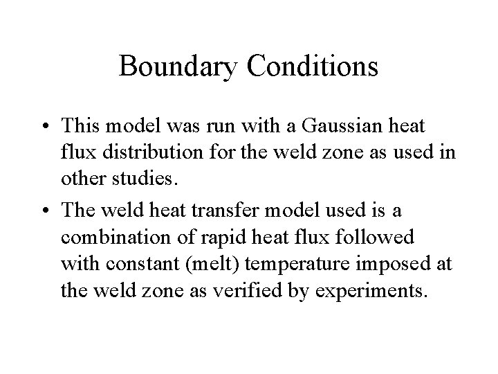 Boundary Conditions • This model was run with a Gaussian heat flux distribution for