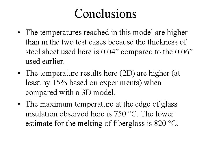 Conclusions • The temperatures reached in this model are higher than in the two