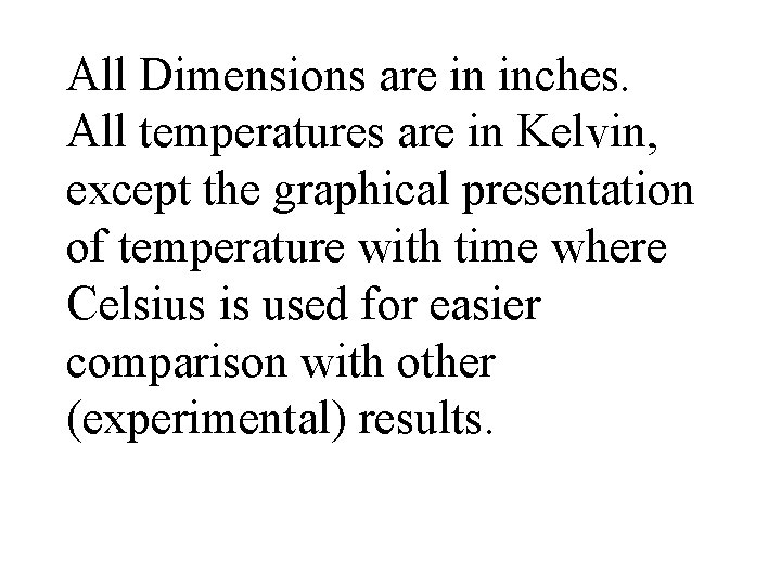 All Dimensions are in inches. All temperatures are in Kelvin, except the graphical presentation