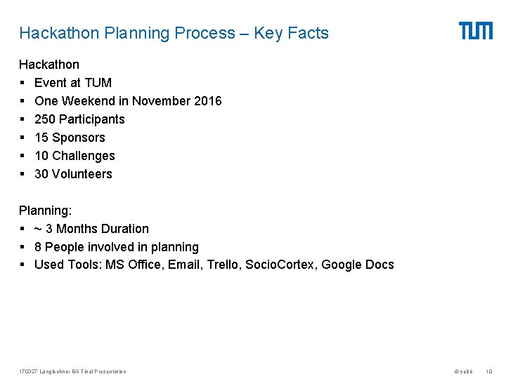 Hackathon Planning Process – Key Facts Hackathon § Event at TUM § One Weekend