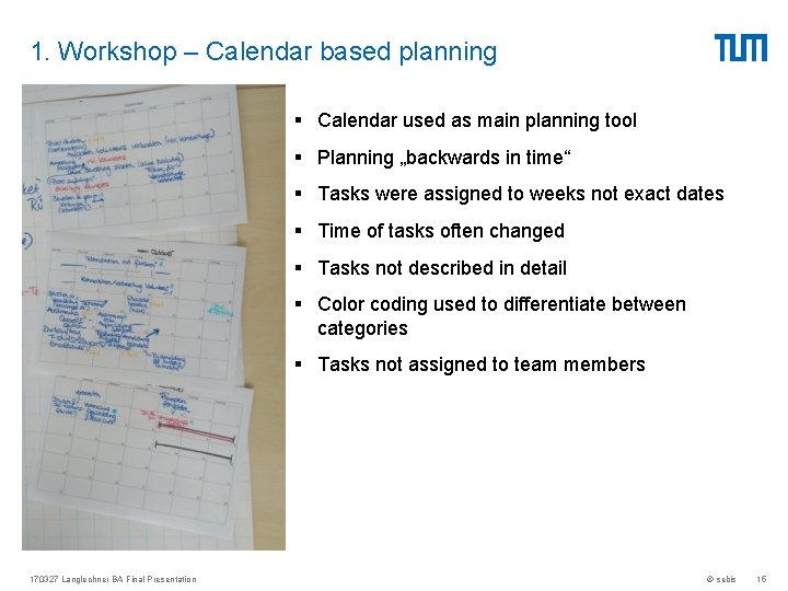 1. Workshop – Calendar based planning § Calendar used as main planning tool §