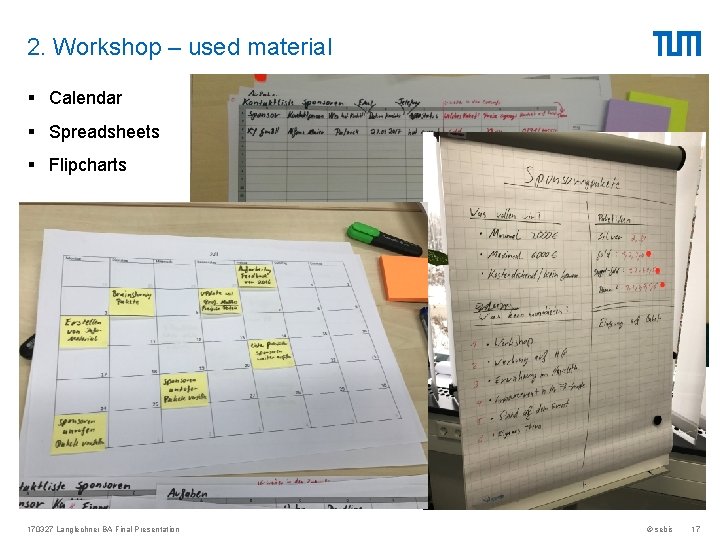 2. Workshop – used material § Calendar § Spreadsheets § Flipcharts 170327 Langlechner BA