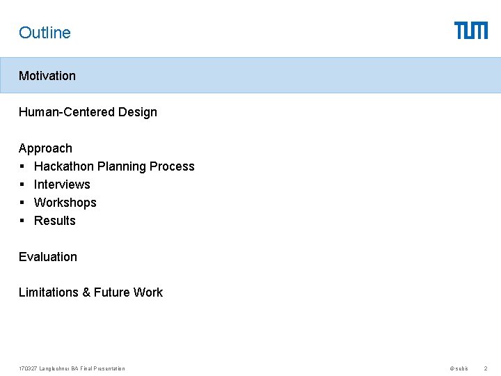 Outline Motivation Human-Centered Design Approach § Hackathon Planning Process § Interviews § Workshops §
