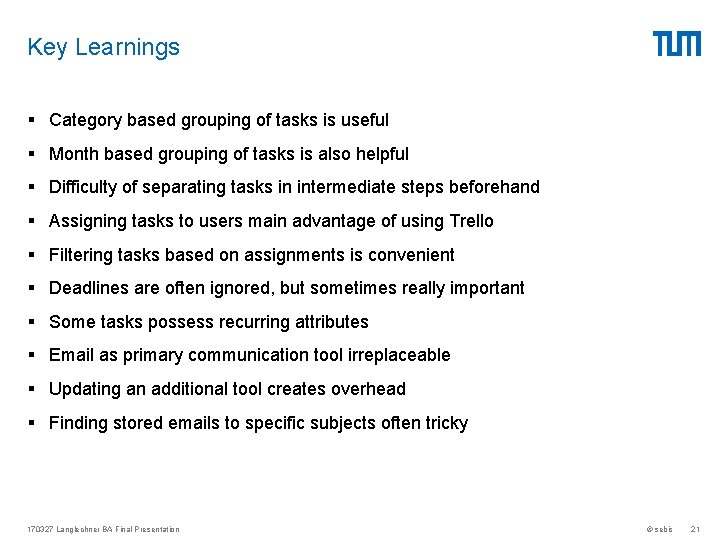 Key Learnings § Category based grouping of tasks is useful § Month based grouping