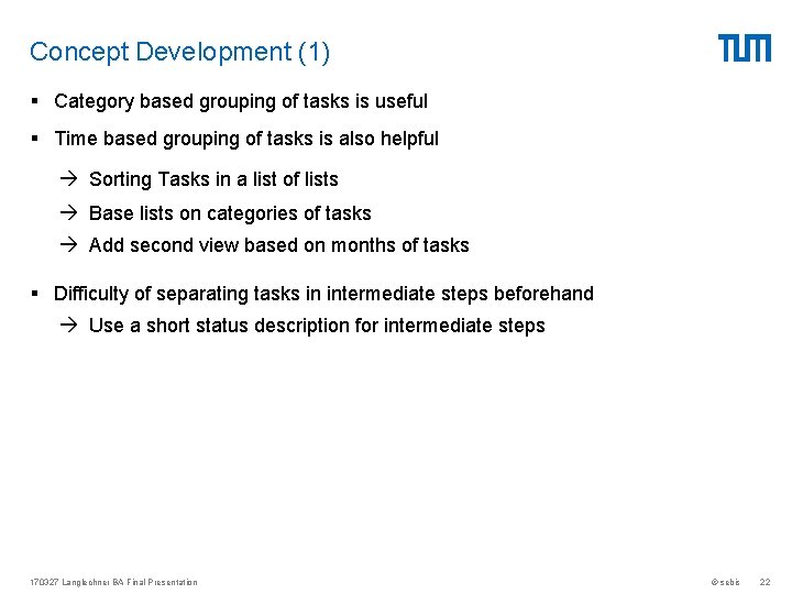 Concept Development (1) § Category based grouping of tasks is useful § Time based