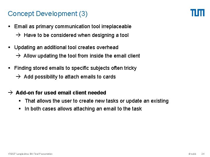 Concept Development (3) § Email as primary communication tool irreplaceable Have to be considered