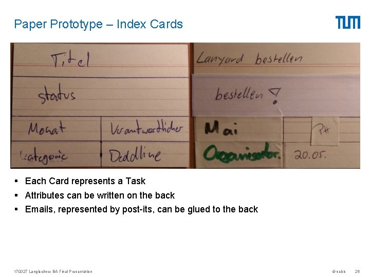 Paper Prototype – Index Cards § Each Card represents a Task § Attributes can
