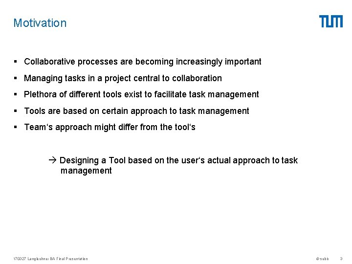 Motivation § Collaborative processes are becoming increasingly important § Managing tasks in a project