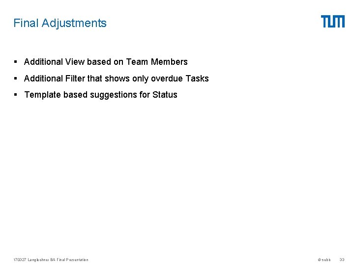 Final Adjustments § Additional View based on Team Members § Additional Filter that shows