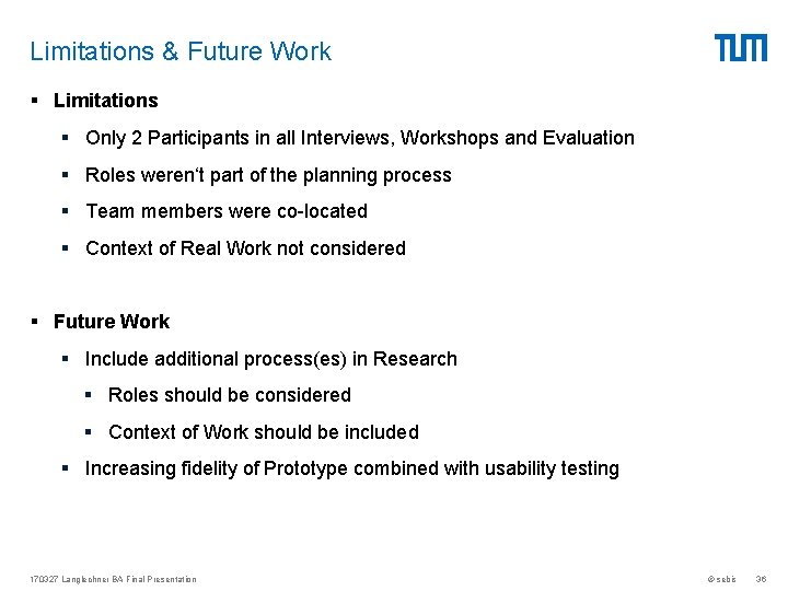 Limitations & Future Work § Limitations § Only 2 Participants in all Interviews, Workshops