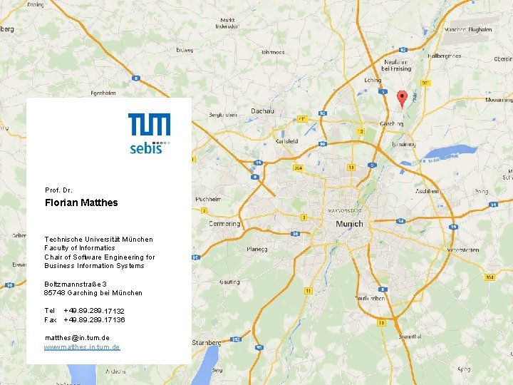 Prof. Dr. Florian Matthes Technische Universität München Faculty of Informatics Chair of Software Engineering