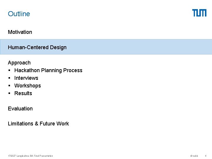 Outline Motivation Human-Centered Design Approach § Hackathon Planning Process § Interviews § Workshops §