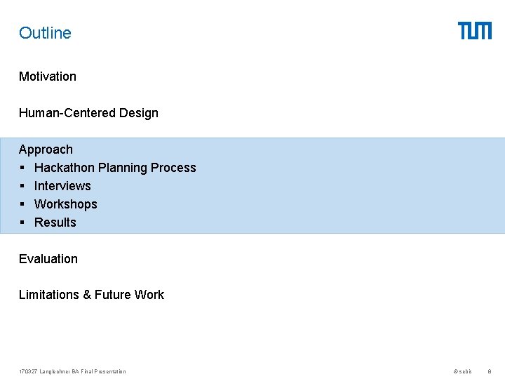 Outline Motivation Human-Centered Design Approach § Hackathon Planning Process § Interviews § Workshops §