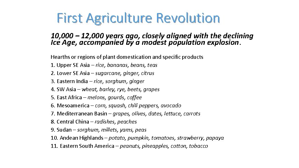 First Agriculture Revolution 10, 000 – 12, 000 years ago, closely aligned with the