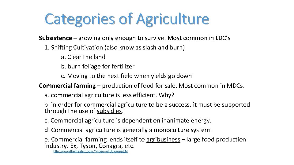 Categories of Agriculture Subsistence – growing only enough to survive. Most common in LDC’s