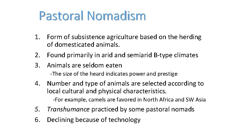 Pastoral Nomadism 1. Form of subsistence agriculture based on the herding of domesticated animals.