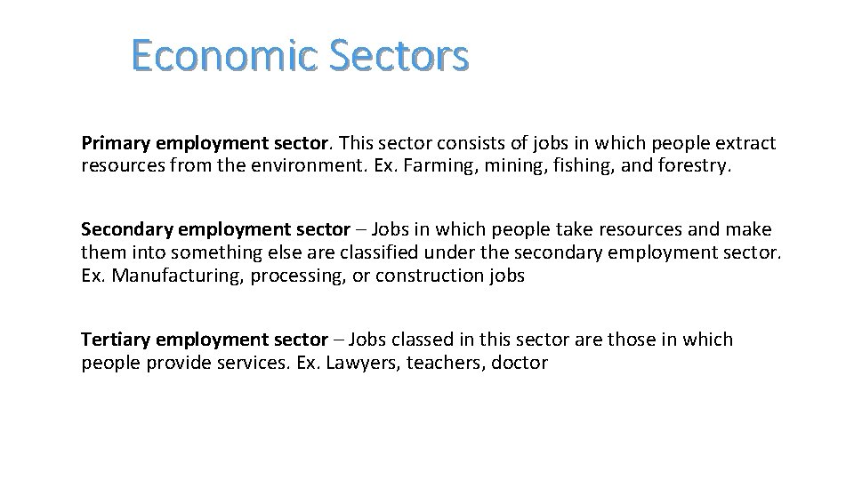 Economic Sectors Primary employment sector. This sector consists of jobs in which people extract