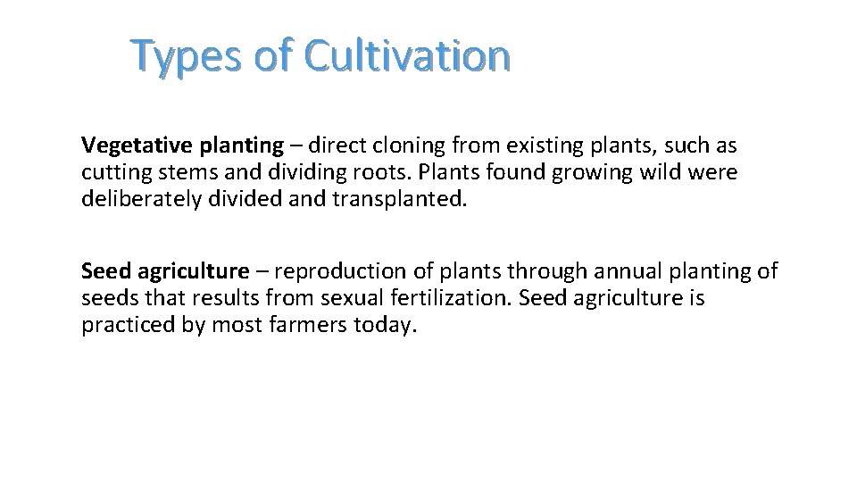 Types of Cultivation Vegetative planting – direct cloning from existing plants, such as cutting