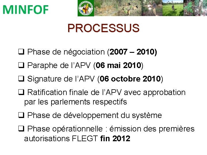 PROCESSUS q Phase de négociation (2007 – 2010) q Paraphe de l’APV (06 mai