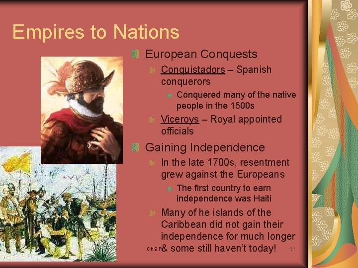 Empires to Nations European Conquests Conquistadors – Spanish conquerors Conquered many of the native Empires to Nations European Conquests Conquistadors – Spanish conquerors Conquered many of the native