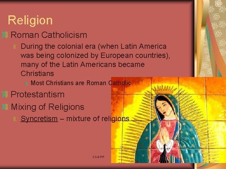 Religion Roman Catholicism During the colonial era (when Latin America was being colonized by Religion Roman Catholicism During the colonial era (when Latin America was being colonized by