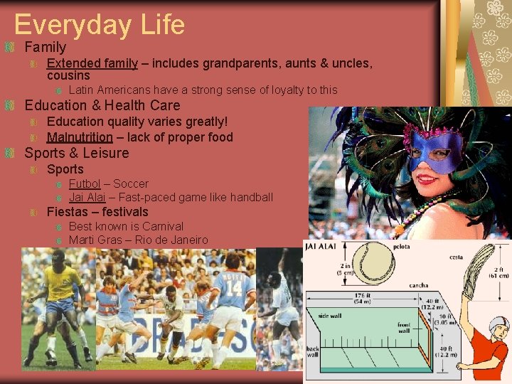 Everyday Life Family Extended family – includes grandparents, aunts & uncles, cousins Latin Americans Everyday Life Family Extended family – includes grandparents, aunts & uncles, cousins Latin Americans