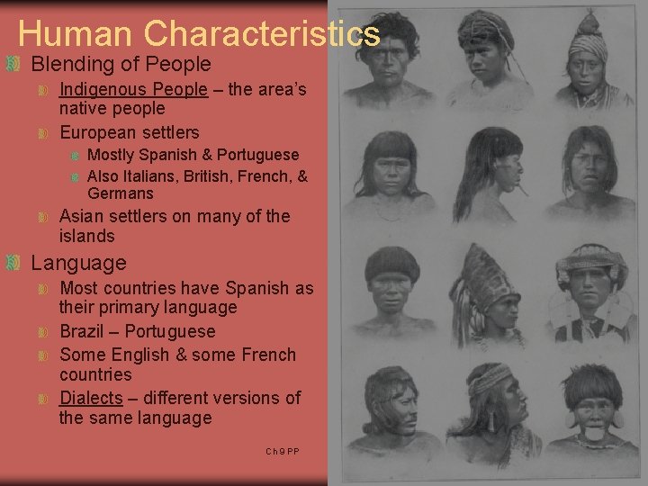 Human Characteristics Blending of People Indigenous People – the area’s native people European settlers Human Characteristics Blending of People Indigenous People – the area’s native people European settlers