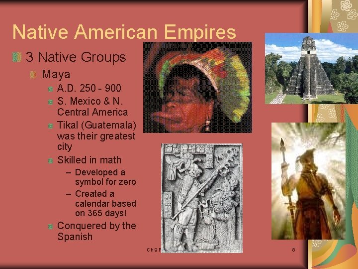 Native American Empires 3 Native Groups Maya A. D. 250 - 900 S. Mexico Native American Empires 3 Native Groups Maya A. D. 250 - 900 S. Mexico