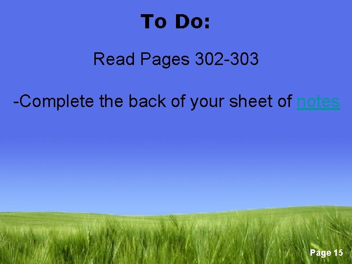 To Do: Read Pages 302 -303 -Complete the back of your sheet of notes