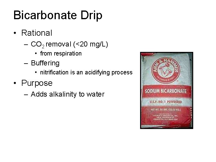 Bicarbonate Drip • Rational – CO 2 removal (<20 mg/L) • from respiration –