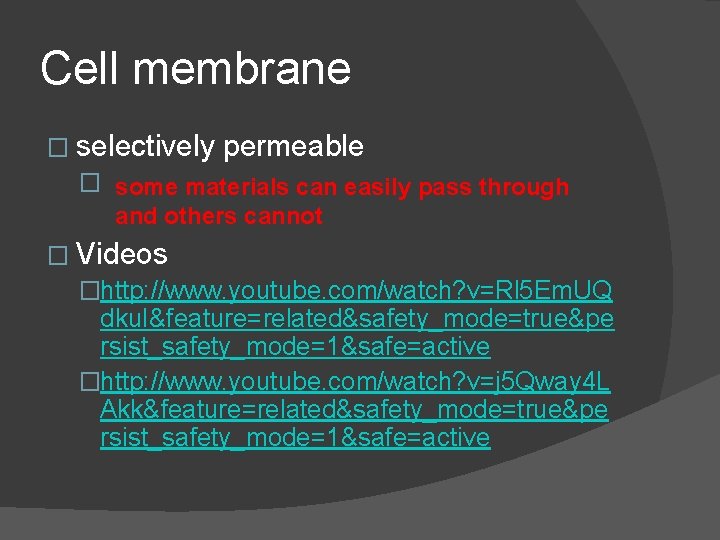 Cell membrane � selectively permeable � some materials can easily pass through and others