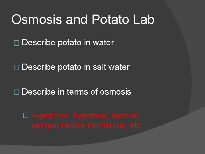 Osmosis and Potato Lab � Describe potato in water � Describe potato in salt