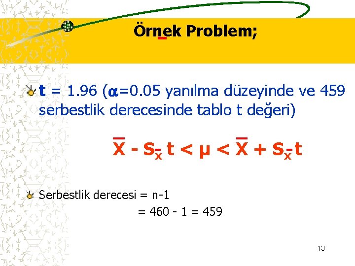 Örnek Problem; t = 1. 96 ( =0. 05 yanılma düzeyinde ve 459 serbestlik