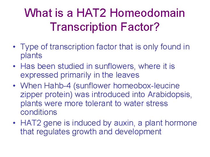 What is a HAT 2 Homeodomain Transcription Factor? • Type of transcription factor that