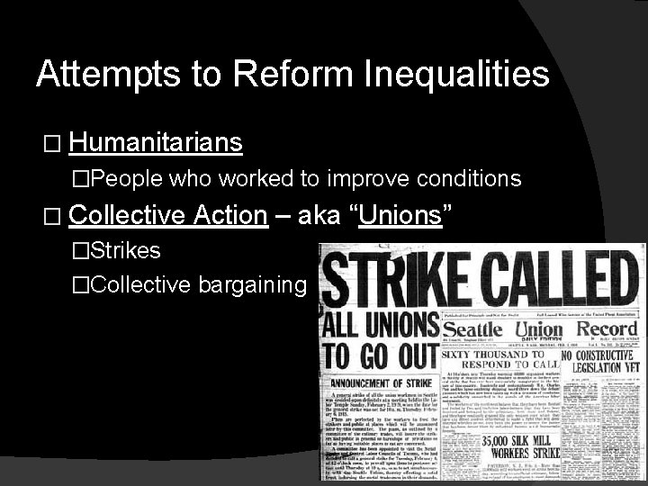 Attempts to Reform Inequalities � Humanitarians �People who worked to improve conditions � Collective