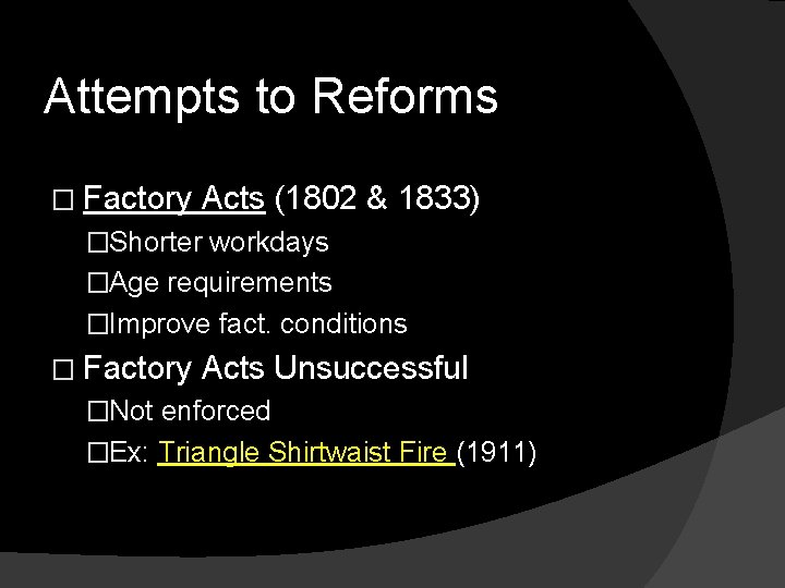 Attempts to Reforms � Factory Acts (1802 & 1833) �Shorter workdays �Age requirements �Improve