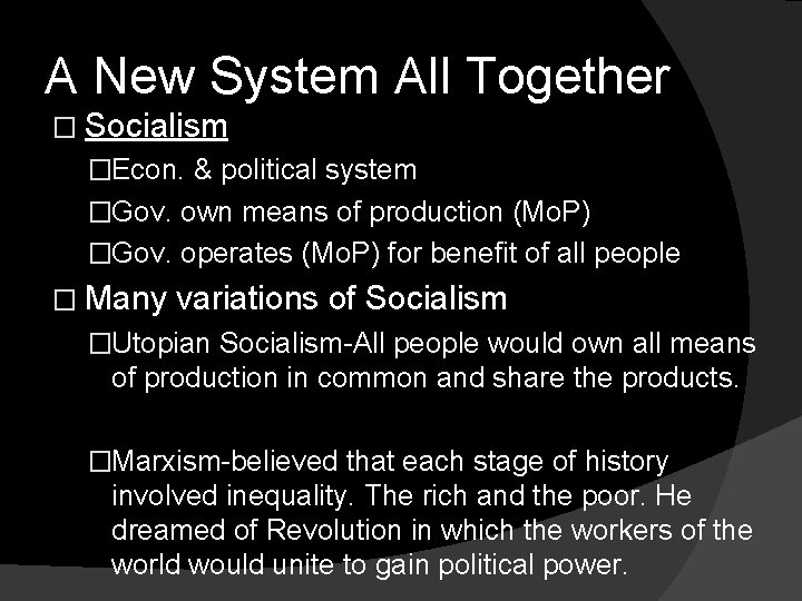 A New System All Together � Socialism �Econ. & political system �Gov. own means