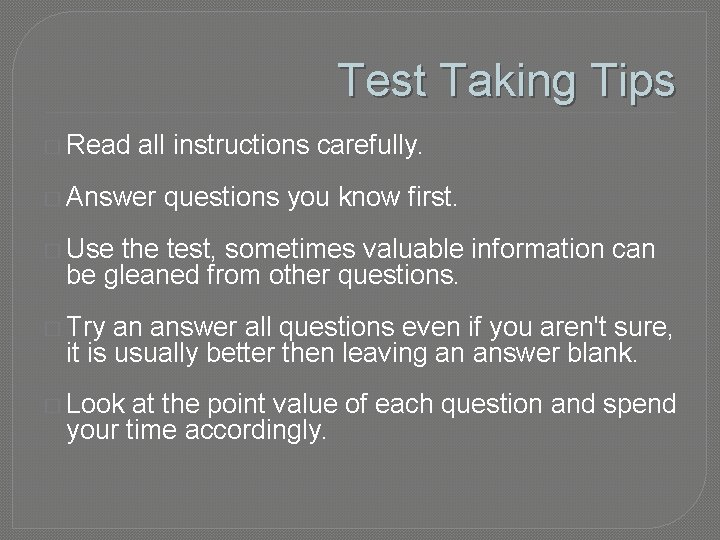 Test Taking Tips � Read all instructions carefully. � Answer questions you know first.