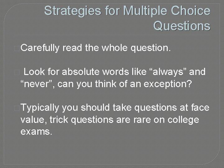 Strategies for Multiple Choice Questions �Carefully � read the whole question. Look for absolute